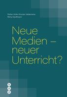 Stefan Hofer-Krucker Valderrama: Neue Medien - neuer Unterricht? (E-Book) 