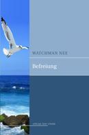 Watchman Nee: Befreiung 