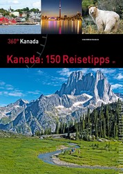 Kanada: 150 Reisetipps - 360° Kanada