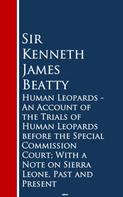 Sir Kenneth James Beatty: Human Leopards - An Account of the Trials of Humaeone, Past and Present 