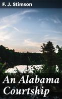 F. J. Stimson: An Alabama Courtship 
