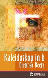 Kaleidoskop in b - Splitter einer -biografie