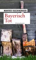 Manfred Faschingbauer: Bayerisch Tot ★★★