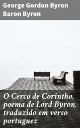 O Cerco de Corintho, poema de Lord Byron, traduzido em verso portuguez