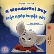 A Wonderful DayMột ngày tuyệt vời - English Vietnamese Bilingual Book for Children