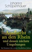 Johanna Schopenhauer: Ausflucht an den Rhein und dessen nächste Umgebungen - Im Sommer des ersten friedlichen Jahres ★★★★★