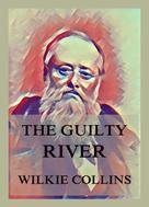Wilkie Collins: The Guilty River 