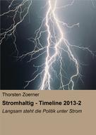 Thorsten Zoerner: Stromhaltig - Timeline 2013-2 