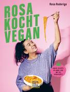 Rosa Roderigo: Rosa kocht vegan 