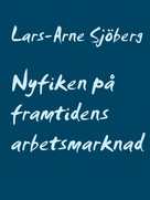 Lars-Arne Sjöberg: Nyfiken på framtidens arbetsmarknad 