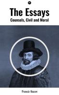 Francis Bacon: The Essays: Counsels, Civil and Moral 