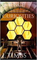 John Timbs: Science Curiosities 
