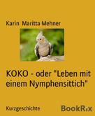 Karin Maritta Mehner: KOKO - oder "Leben mit einem Nymphensittich" 