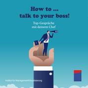 How to talk to your boss! - Top-Gespräche mit deinem Chef