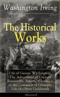 Washington Irving: The Historical Works of Washington Irving (Illustrated) 