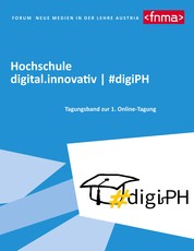 Hochschule digital.innovativ #digiPH - Tagungsband zur 1. Online-Tagung
