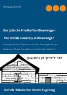 Yehuda Shenef: Der jüdische Friedhof bei Binswangen / The Jewish Cemetery at Binswangen 