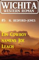 H. Bedford-Jones: Ein Cowboy namens Joe Leach: Wichita Western Roman 5 