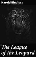 Harold Bindloss: The League of the Leopard 