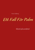 Victor Valberg: Ett Fall För Palm 