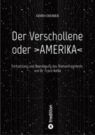 Gerd Cremer: Der Verschollene oder >AMERIKA< 