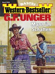 G. F. Unger Western-Bestseller 2596 - Mann im Schatten