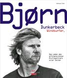 Andreas Erbe: Bjørn Dunkerbeck – Windsurfer. 