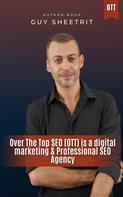 Guy Sheetrit: Over The Top SEO (OTT) is a digital marketing & Professional SEO Agency 