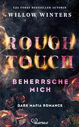Rough Touch - Beherrsche mich - Dark Mafia Romance | Intensiv. Düster. Spicy.