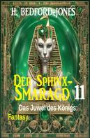 H. Bedford-Jones: Das Juwel des Königs: Fantasy: Der Sphinx Smaragd 11 