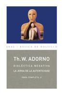 Theodor W. Adorno: Dialéctica negativa. La jerga de la autenticidad 
