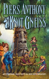 Knot Gneiss - An Astonishing, Wildly Witty Xanth Adventure