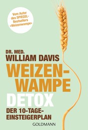 Weizenwampe - Detox - Der 10-Tage-Einsteigerplan - Vom Autor des SPIEGEL-Bestsellers "Weizenwampe"