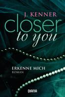 J. Kenner: Closer to you (3): Erkenne mich ★★★★