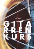 Paul Wulf: Gitarrenkurs 
