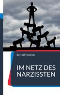 Bernd Friedrich: Im Netz des Narzissten 