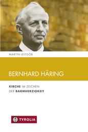 Bernhard Häring - Kirche im Zeichen der Barmherzigkeit