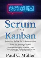 Paul C. Müller: Scrum und Kanban - Doppelter Erfolg durch Kombination 