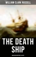 William Clark Russell: The Death Ship (Musaicum Adventure Classics) 