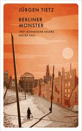 Berliner Monster - 1947: Kommissar Adlers erster Fall