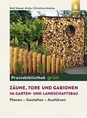 Zäune, Tore und Gabionen im Garten- und Landschaftsbau - Planen - Gestalten - Ausführen