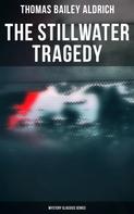 Thomas Bailey Aldrich: The Stillwater Tragedy (Mystery Classics Series) 