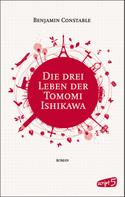 Benjamin Constable: Die drei Leben der Tomomi Ishikawa ★★★