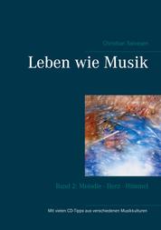 Leben wie Musik - Band 2: Melodie - Herz - Himmel