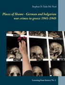 Stephan D. Yada-Mc Neal: Places of Shame - German and bulgarian war crimes in greece 1941-1945 