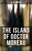 H. G. Wells: THE ISLAND OF DOCTOR MOREAU 