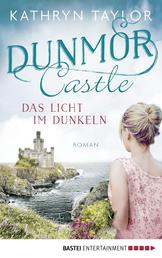 Dunmor Castle - Das Licht im Dunkeln - Roman