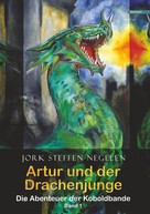 Jork Steffen Negelen: Artur und der Drachenjunge: Die Abenteuer der Koboldbande (Band 1) ★★★★