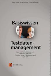 Basiswissen Testdatenmanagement - Aus- und Weiterbildung zum Test Data Specialist – Certified Tester Foundation Level nach GTB