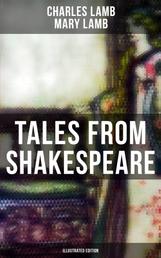 Tales from Shakespeare (Illustrated Edition) - King Lear, Macbeth, Romeo and Juliet, A Midsummer Night's Dream, Much Ado about Nothing, As You Like It Hamlet …